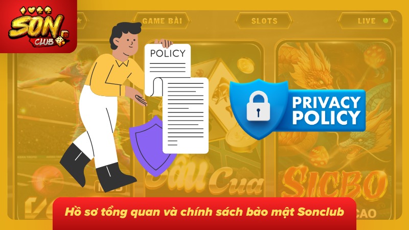 Chính sách bảo mật Sonclub 1 Tổng quan chính sách bảo mật cùng những quy định liên quan đến dữ liệu